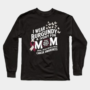 I Wear Burgundy & Ivory For My Mom Oral Head Neck Cancer Long Sleeve T-Shirt